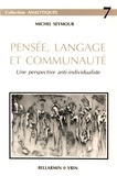 Michel Seymour - Pensée, langage et communauté - Une perspective anti-individualiste.