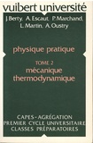 Jacques Berty et A. Escaut - Physique pratique - Tome 2, Mécanique thermodynamique - A l'usage des enseignants et des candidats aux concours de recrutement de l'éducation nationale.