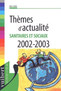 Rémi Pérès - Thèmes d'actualité sanitaires et sociaux 2002-2003.