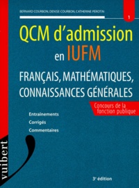 Catherine Pérotin et Denise Courbon - Qcm D'Admission En Iufm. Francais, Mathematiques, Connaissances Generales, 3eme Edition.