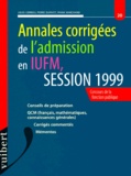 Louis Corrieu et Pierre Dufayet - Annales Corrigees De L'Admission En Iufm. Session 1999.
