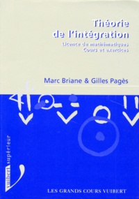 Gilles Pagès et Marc Briane - Theorie De L'Integration. Cours Et Exercices.
