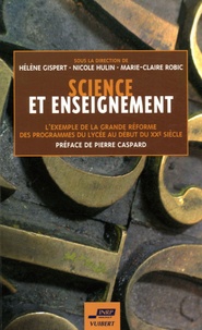 Hélène Gispert et Nicole Hulin - Science et enseignement - L'exemple de la grande réforme des programmes du lycée au début du XXe siècle.