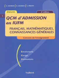 Catherine Pérotin et Denise Courbon - Qcm D'Admission En Iufm. Francais, Mathematiques, Connaissances Generales. 6eme Edition.