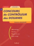 Françoise Juhel et  Collectif - Concours De Controleur Des Douanes. Annales.