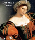  Collectif - Lorenzo Lotto 1480-1557. Galeries Nationales Du Grand Palais 13 Octobre 1998-11 Janvier 1999.
