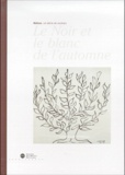 Jacques Kober et Marie-Thérèse Pulvénis de Séligny - Le Noir Et Le Blanc De L'Automne. Matisse, Un Siecle De Couleur.
