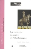 Danielle Gaborit-Chopin - La statuette équestre de Charlemagne.