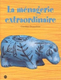 Caroline Desnoëttes - La Menagerie Extraordinaire.