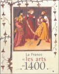  Collectif - La France et les arts en 1400 - Les Princes des fleurs de lis.