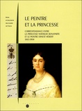Isabelle Julia - Le peintre et la princesse - Correspondance entre la princesse Mathilde Bonaparte et Ernest Hébert, 1863-1904.