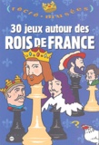 Philippe Dupuis et Jack Garnier - 30 jeux autour des rois de France.