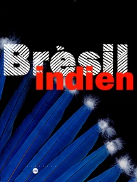  Réunion des Musées Nationaux - Brésil Indien - Les arts des Amérindiens du Brésil.