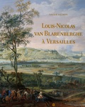 Xavier Salmon - Louis-Nicolas van Blarenberghe à Versailles - Les gouaches commandées par Louis XVI.