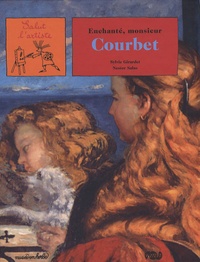 Sylvie Girardet et Nestor Salas - Enchanté, monsieur Courbet.