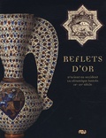 Xavier Dectot et Claire Déléry - Reflets d'or - D'Orient en Occident, la céramique lustrée IX-XVe siècle.