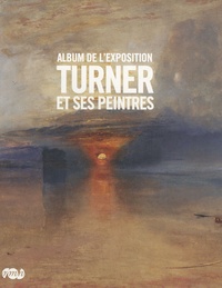 Guillaume Faroult - Turner et ses peintres - Album de l'exposition.