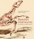 Christophe Degueurce et Hélène Delalex - Beautés intérieures - L'animal à corps ouvert.