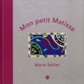 Marie Sellier - Mon petit Matisse.
