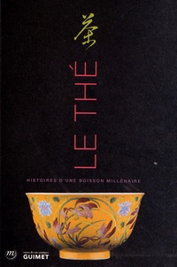 Jean-Paul Desroches - Le Thé - Histoire d'une boisson millénaire. Exposition, musée des arts asiatiques Guimet, 3 octobre 2012 au 7 janvier 2013.