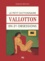 Laurence Des Cars - Le petit dictionnaire Vallotton en 21 obsessions.
