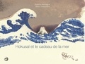 Beatrice Alemagna et Olivier Charpentier - Hokusai et le cadeau de la mer.
