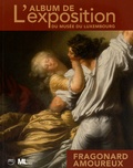 Guillaume Faroult - Fragonard amoureux - L'album de l'exposition du Luxembourg.