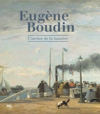 Annette Haudiquet - Eugène Boudin - L'atelier de lumière.