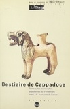 Sylvestre Dupré et  Collectif - Bestiaire de Cappadoce : terres cuites zoomorphes anatoliennes du IIe millénaire av. J.-C. au Musée du Louvre.