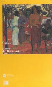 Dominique Brachlianoff et Christian Briend - Musée des Beaux-Arts de Lyon - Guide.