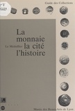 François Planet et Michel Amandry - La monnaie, la cité, l'histoire - Le Médaillier, Musée des beaux-arts de Lyon.