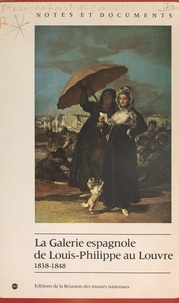 Jeannine Baticle et Cristina Marinas - La galerie espagnole de Louis-Philippe au Louvre, 1838-1848.