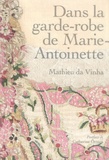 Mathieu Da Vinha - Dans la garde-robe de Marie-Antoinette.