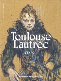 Stéphane Guégan et Danièle Devynck - Toulouse-Lautrec. L'expo - Résolument moderne.