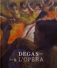 Henri Loyrette - Degas à l'Opéra.