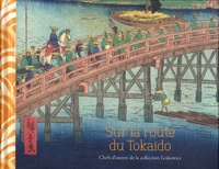 Cristina Cramerotti - Sur la route du Tokaido - Chefs-d'oeuvre de la collection Leskowicz.