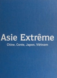Jean-Paul Desroches et  Musée national des arts asiati - Asie extrême - Chine, Corée, Japon, Viêtnam.