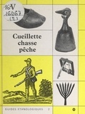 Jean-Jacques Cleyet-Merle et Marielle Brunhes-Delamarre - Guides ethnologiques (2). Techniques d'acquisition : cueillette, chasse, pêche.