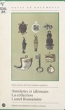 Lionel Bonnemère et  Musée national des arts et tra - Amulettes et talismans : la collection Lionel Bonnemère.