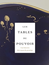 Zeev Gourarier et Michèle Bimbenet-Privat - Les tables du pouvoir - Une histoire des repas de prestige.