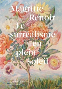 Didier Ottinger et Cécile Debray - Magritte / Renoir - Le surréalisme en plein soleil.