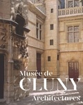 Elisabeth Taburet-Delahaye - Musée de Cluny - Architectures.