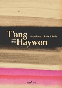 Valérie Zaleski - T'ang Haywen - Un peintre chinois à Paris 1927-1991.