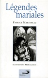 Patrice Martineau - Légendes mariales.