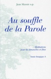 Jean Mansir et  Collectif - Au Soufle De La Parole. Meditations Pour Les Dimanches Et Fetes.