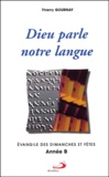 Thierry Gournay - Dieu Parle Notre Langue. Evangile Des Dimanches Et Fetes, Annee B.