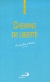 Anselm Grün - Chemins De Liberte. La Vie Spirituelle, Pratique De La Liberte Interieure.