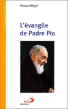 Renzo Allegri - L'évangile de Padre Pio.
