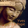 Yves Le Pape - Marie entre terre et ciel.