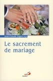 Jean-Claude Sagne - Le sacrement de mariage - Tome 2, La mystique nuptiale.